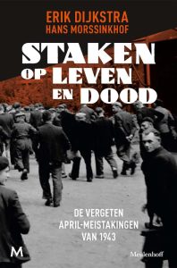 Boek Staken op Leven en Dood. De vergeten April-Meistakingen van 2023, Uitgeverij Meulenhof.
